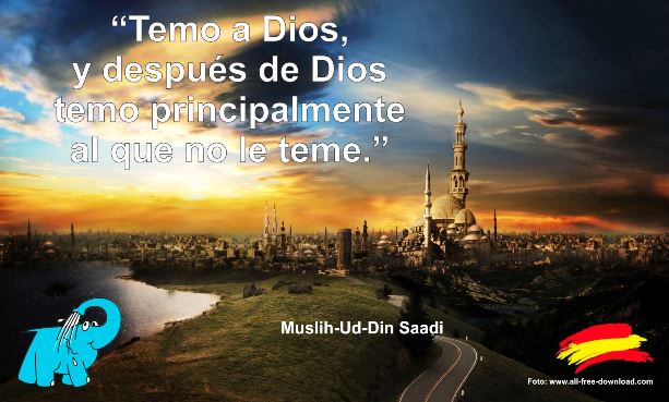 Temo a Dios, y después de Dios temo principalmente al que no le teme.